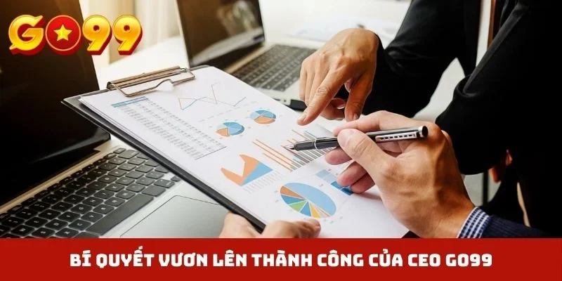Bí quyết vươn lên thành công của CEO GO99