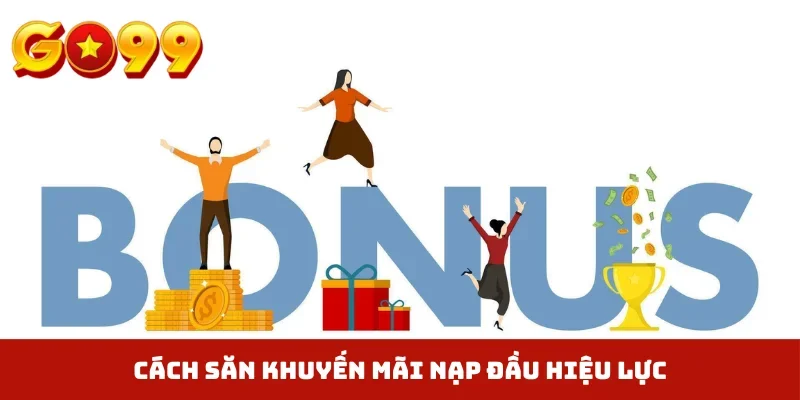Cách săn khuyến mãi nạp đầu hiệu lực